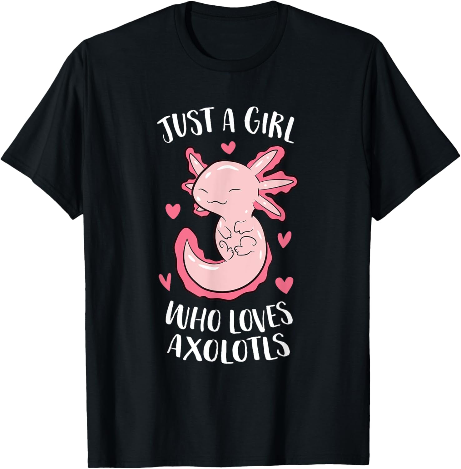 Just a Girl Who Loves Axolotls Funny Axolotl Girl T-Shirt