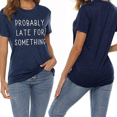 Probably Late for Something Shirt for Women Workout Short Graphic Athletic Comfy Cotton Tee Tops