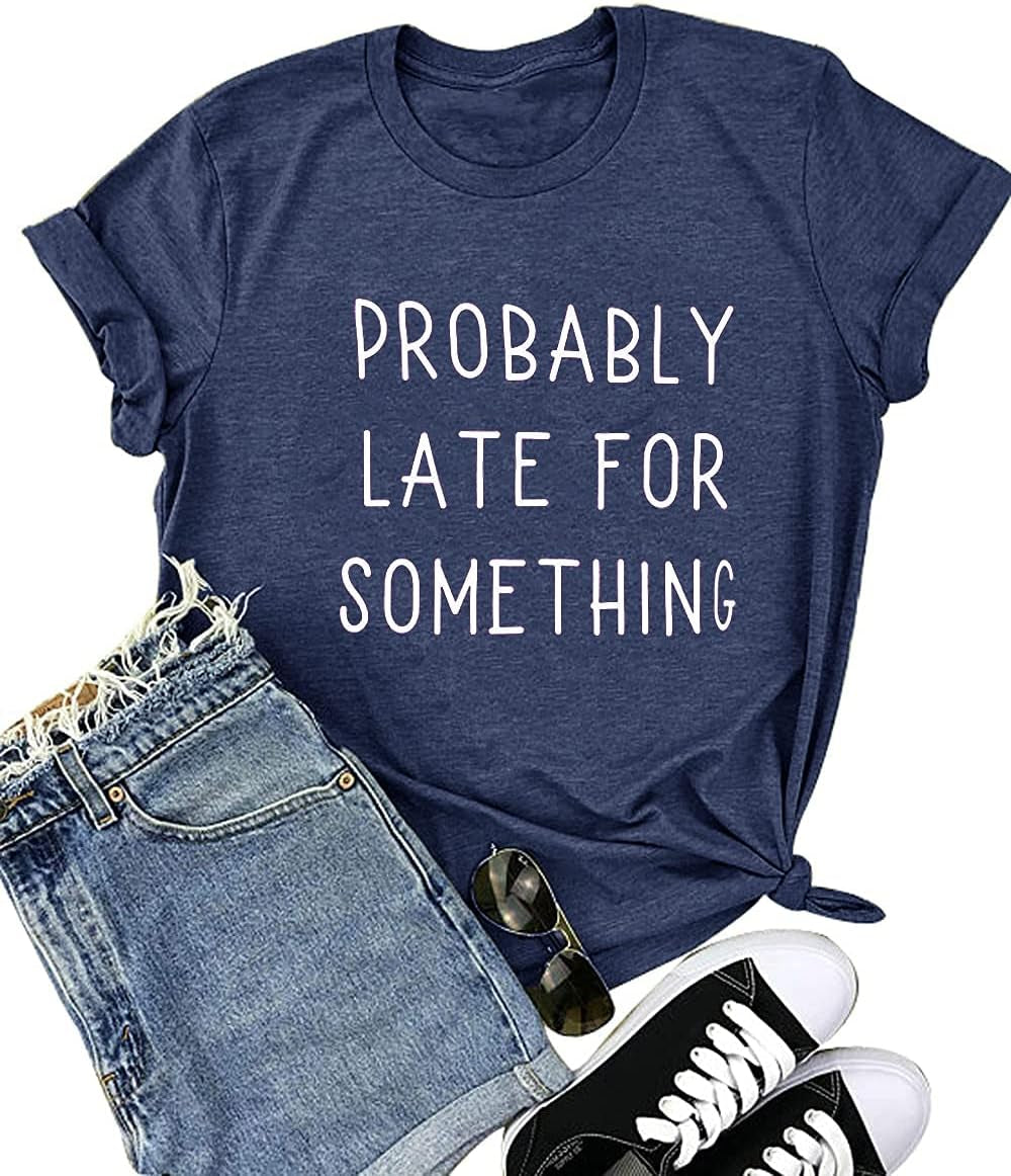 Probably Late for Something Shirt for Women Workout Short Graphic Athletic Comfy Cotton Tee Tops