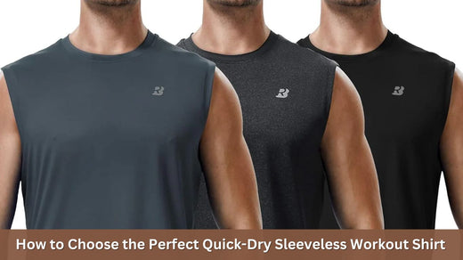 How to Choose the Perfect Quick-Dry Sleeveless Workout Shirt?