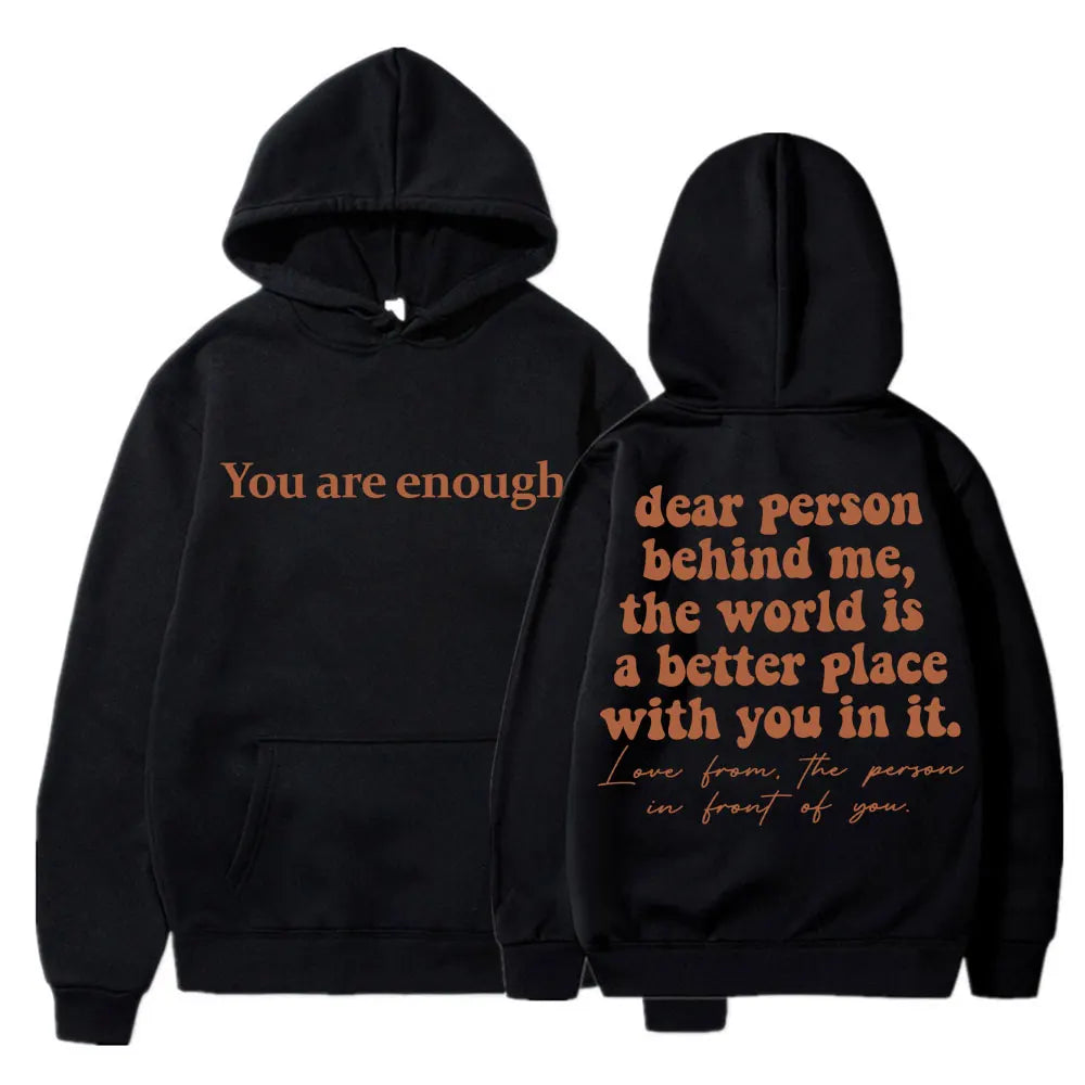 Dear Person Behind Me You Are Enough Hoodie Fashion Hip Hop Men Women Long Sleeve Oversized Winter Fleece Casual Tracksuit Gifts