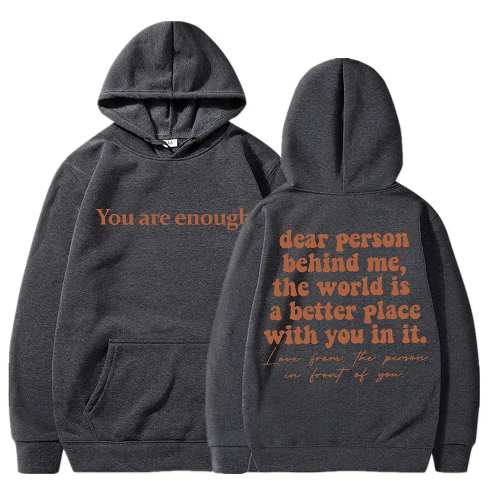 Dear Person Behind Me You Are Enough Hoodie Fashion Hip Hop Men Women Long Sleeve Oversized Winter Fleece Casual Tracksuit Gifts