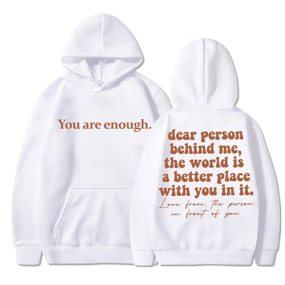 Dear Person Behind Me You Are Enough Hoodie Fashion Hip Hop Men Women Long Sleeve Oversized Winter Fleece Casual Tracksuit Gifts